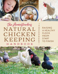 The Homesteaders Natural Chicken Keeping Handbook